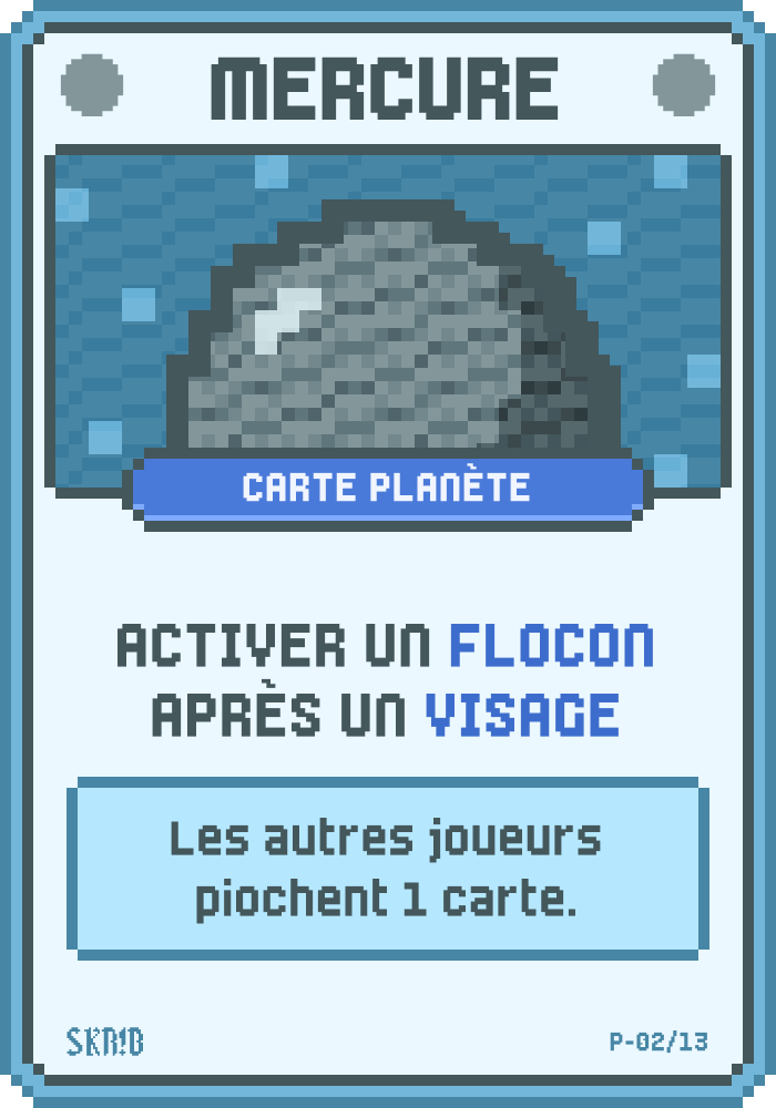 Mercure – Carte planète – Condition : activer un Flocon après un Visage. Récompense : les autres joueurs piochent 1 carte.