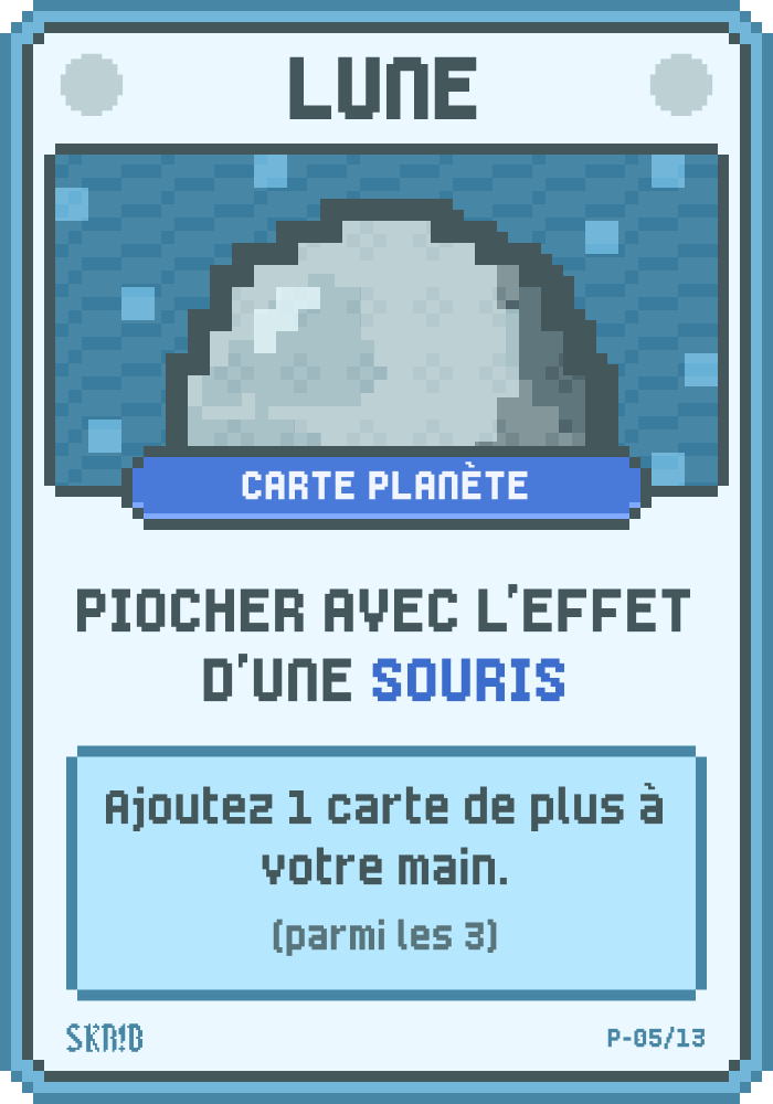Lune – Carte planète – Condition : piocher avec l’effet d’une Souris. Récompense : ajoutez 1 carte de plus à votre main (parmi les 3).