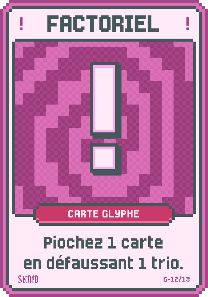 Factoriel – Carte glyphe – “Piochez 1 carte en défaussant un trio.”