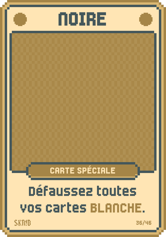 Noire – Carte spéciale – “Défausse toutes vos cartes Blanche.”